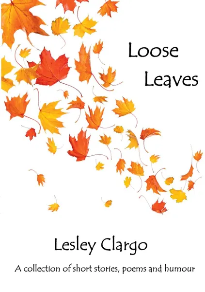 Обложка книги LOOSE LEAVES, LESLEY CLARGO