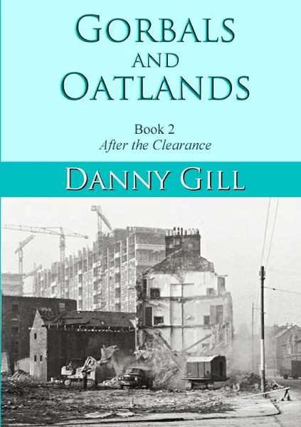 Обложка книги Gorbals and Oatlands Book 2. After The Clearance, Danny Gill