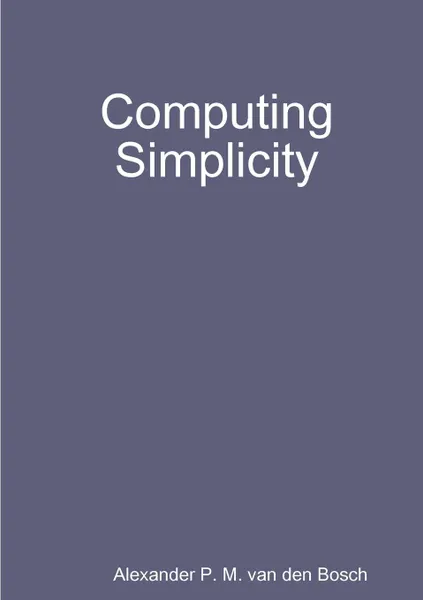 Обложка книги Computing Simplicity, Alexander P. M. van den Bosch