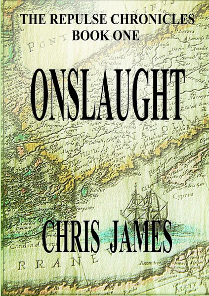 Обложка книги The Repulse Chronicles, Book One. Onslaught, Chris James