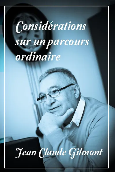 Обложка книги Considerations sur un parcours ordinaire, Jean Claude Gilmont