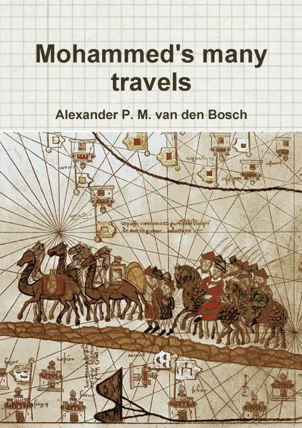 Обложка книги Mohammed.s many travels, Alexander P. M. van den Bosch