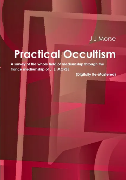 Обложка книги Practical Occultism (Digitally Re-Mastered), J J Morse