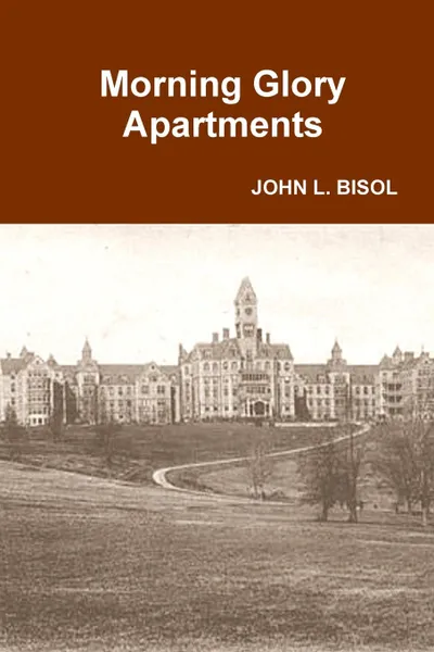 Обложка книги Morning Glory Apartments, JOHN L. BISOL