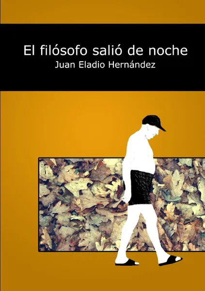 Обложка книги El fil-sofo sali- de noche, Juan Eladio Hernández