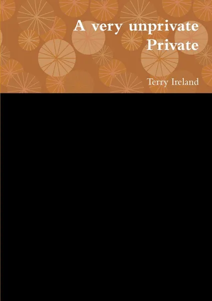 Обложка книги A very unprivate Private, Terry Ireland
