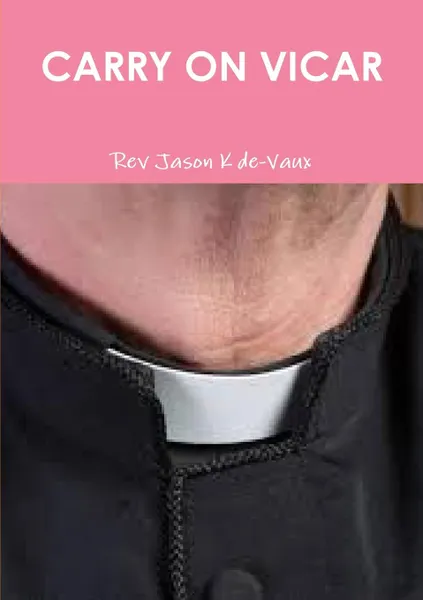 Обложка книги CARRY ON VICAR, Rev Jason K de-Vaux