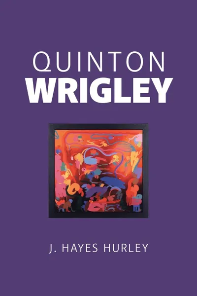 Обложка книги Quinton Wrigley, J. Hayes Hurley