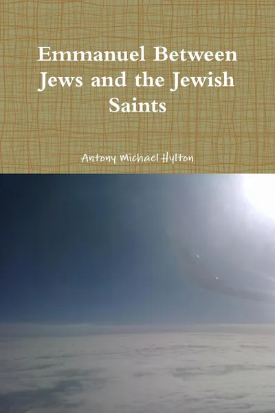 Обложка книги Emmanuel Between Jews and the Jewish Saints, Antony Michael Hylton