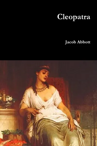 Обложка книги Cleopatra, Jacob Abbott