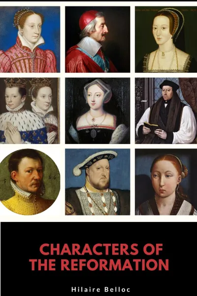 Обложка книги Characters of the Reformation, Hilaire Belloc