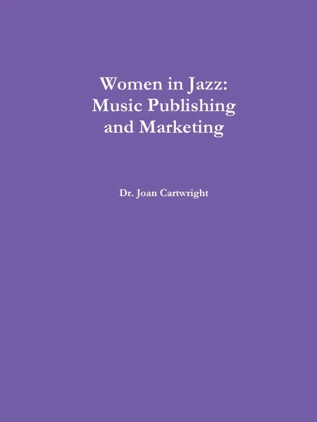 Обложка книги Women in Jazz. Music Publishing and Marketing, Dr. Joan Cartwright