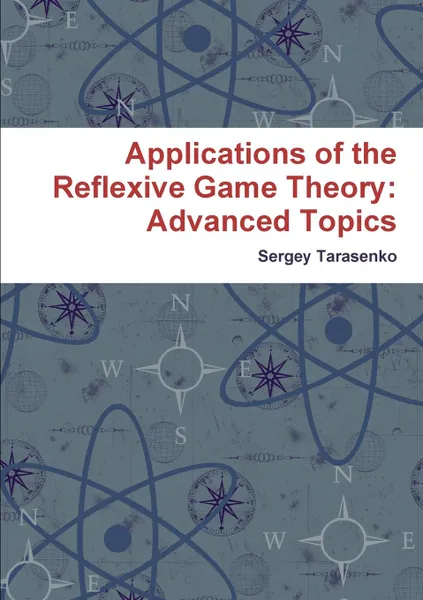 Обложка книги Applications of the Reflexive Game Theory. Advanced Topics, Sergey Tarasenko