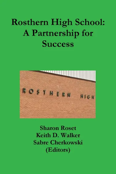 Обложка книги Rosthern High School. A Partnership for Success, Sharon Roset, Keith D. Walker, Sabre Cherkowski