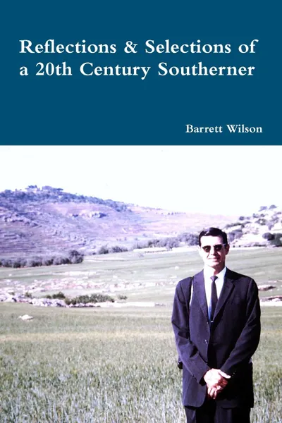 Обложка книги Reflections and Selections of a 20th Century Southerner, Barrett Wilson