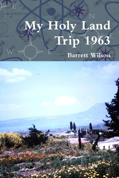 Обложка книги My Holy Land Trip 1963, Barrett Wilson