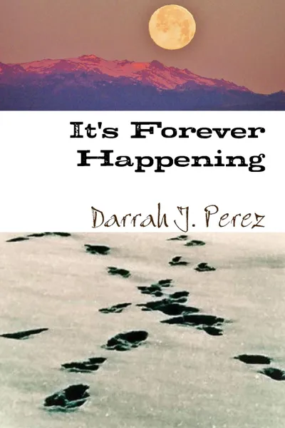 Обложка книги It.s Forever Happening, Darrah J. Perez