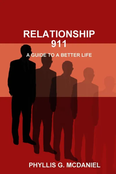 Обложка книги RELATIONSHIP 911. A GUIDE TO A BETTER LIFE, PHYLLIS G. MCDANIEL