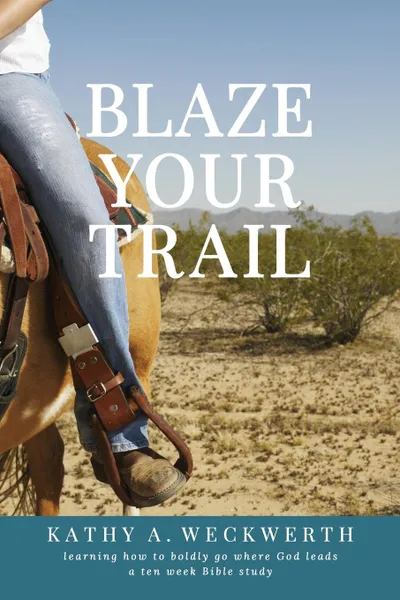 Обложка книги Blaze Your Trail, Kathy Weckwerth