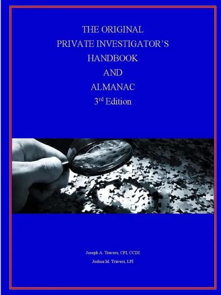 Обложка книги The Original Private Investigator.s Handbook and Almanac, 3rd Edition, CPI CCDI Joseph Travers, LPI Joshua Travers