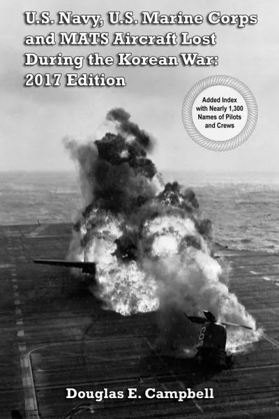 Обложка книги U.S. Navy, U.S. Marine Corps and MATS Aircraft Lost During the Korean War. 2017 Edition, Douglas E. Campbell