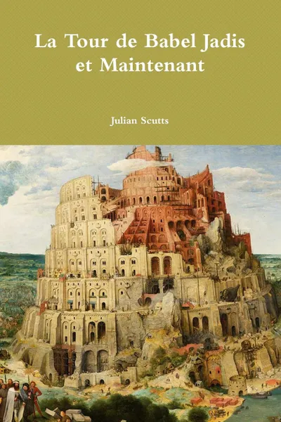 Обложка книги La Tour de Babel Jadis et Maintenant, Julian Scutts