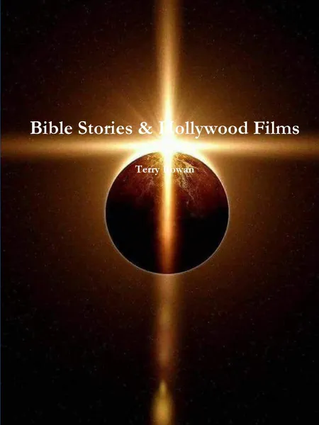 Обложка книги Bible Stories . Hollywood Films, Terry Rowan