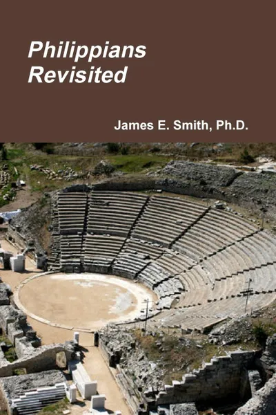 Обложка книги Philippians Revisited, Ph.D. James E. Smith