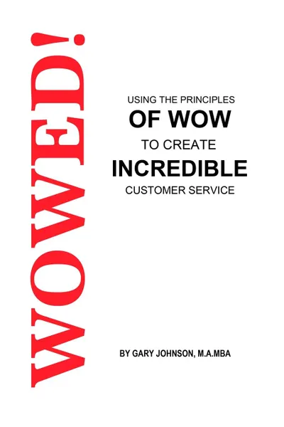 Обложка книги Wowed. Using The Principles Of Wow To Create Incredible Customer Service, Gary Johnson