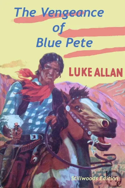 Обложка книги The Vengeance of Blue Pete, Luke Allan
