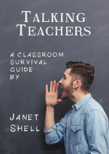 Обложка книги Talking Teachers - A Classroom Survival Guide, Janet Shell