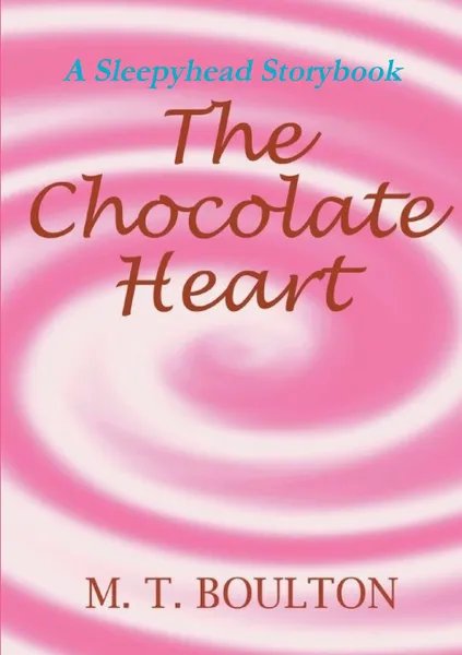 Обложка книги The Chocolate Heart, M.T. Boulton