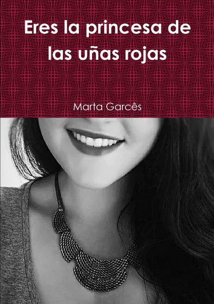 Обложка книги Eres la princesa de las unas rojas, Marta Garcês