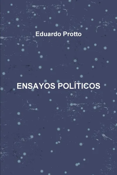 Обложка книги Ensayos Politicos, Eduardo Protto