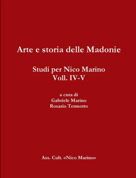 Обложка книги Arte e storia delle Madonie. Studi per Nico Marino, Voll. IV-V, Rosario Termotto, Gabriele Marino