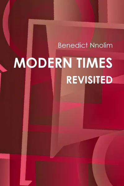 Обложка книги MODERN TIMES REVISITED, Benedict Nnolim