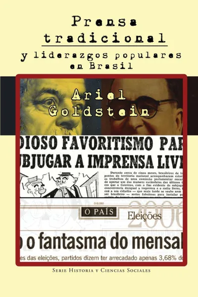 Обложка книги Prensa tradicional y liderazgos populares en Brasil, Ariel Goldstein