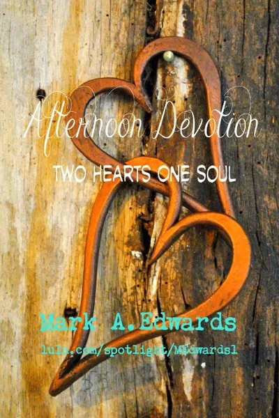 Обложка книги Afternoon Devotion. Two Hearts One Soul, Mark A. Edwards