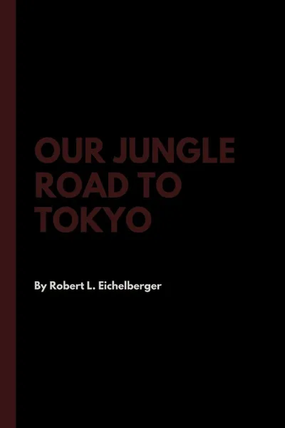 Обложка книги Our Jungle Road to Tokyo, Robert L. Eichelberger