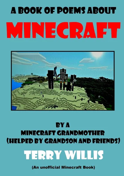 Обложка книги A Book Of Poems About Minecraft, Terry Willis