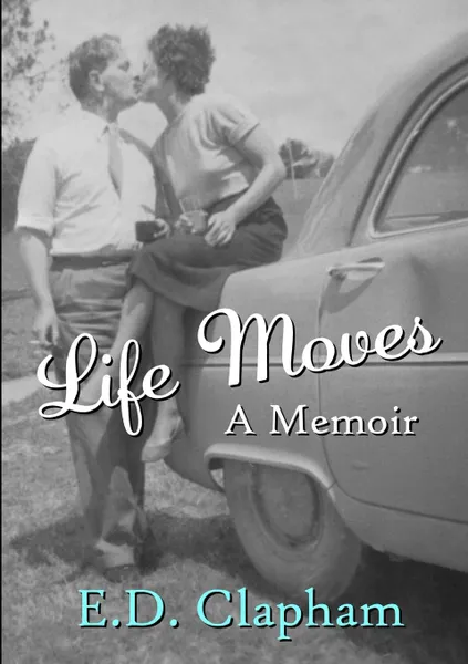 Обложка книги Life Moves. A Memoir, E. D. Clapham