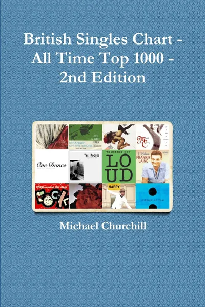 Обложка книги British Singles Chart - All Time Top 1000 - 2nd Edition, Michael Churchill