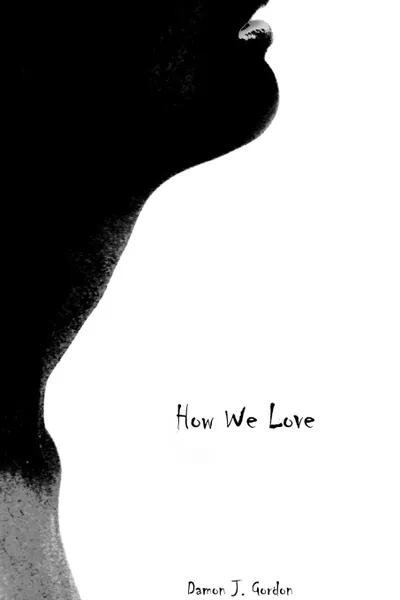 Обложка книги How We Love, Damon J. Gordon