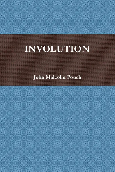 Обложка книги INVOLUTION, John Malcolm Pouch