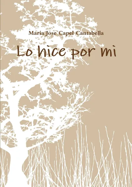 Обложка книги Lo hice por mi, Maria Jose Capel Cantabella