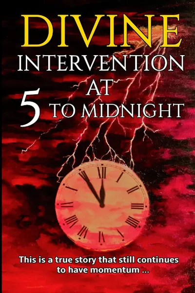 Обложка книги Divine Intervention at 5 to Midnight, Alan J Porter