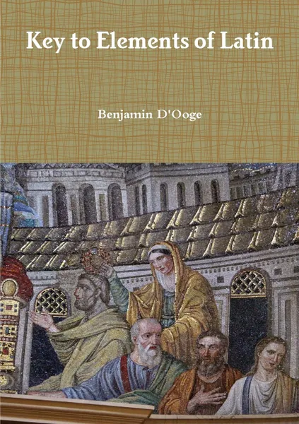 Обложка книги Key to Elements of Latin, Benjamin D'Ooge