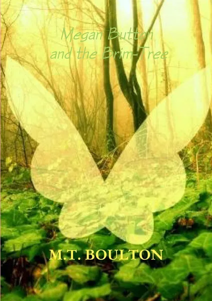 Обложка книги Megan Button and the Brim-Tree Enchanted Edition, M.T. Boulton