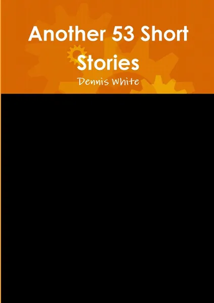 Обложка книги Another 53 Short Stories, Dennis White