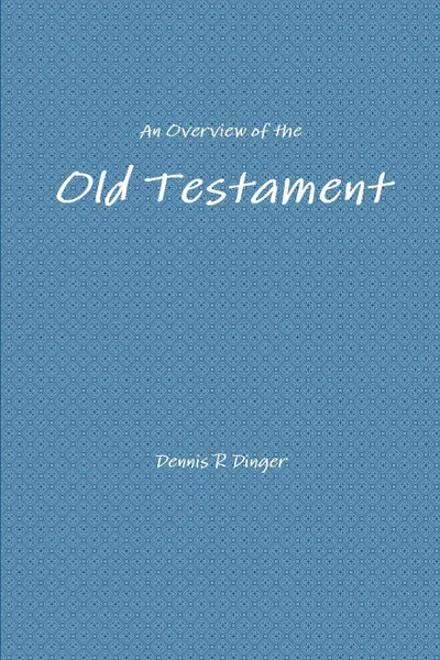 Обложка книги An Overview of the Old Testament, Dennis Dinger